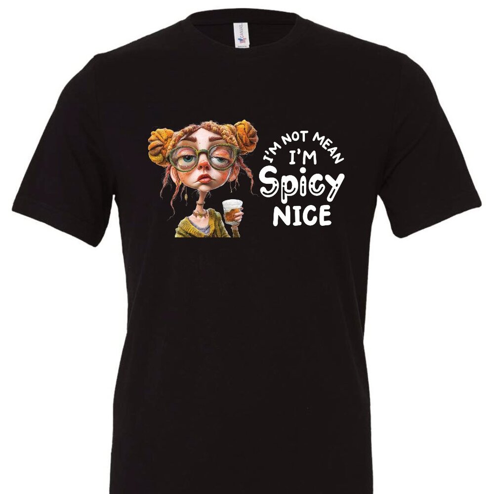I'm Not Mean I'm Spicy Nice Crewneck T-Shirt